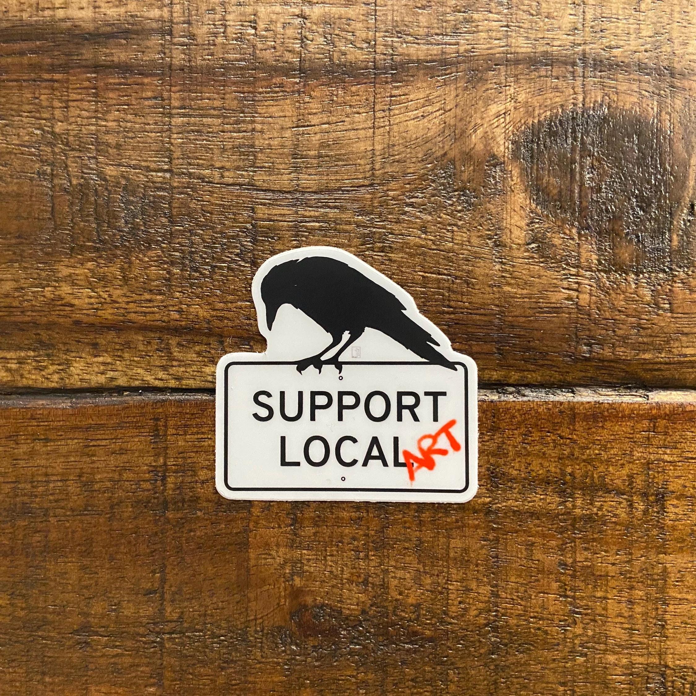 Seriously Crow Support Local Art Sticker