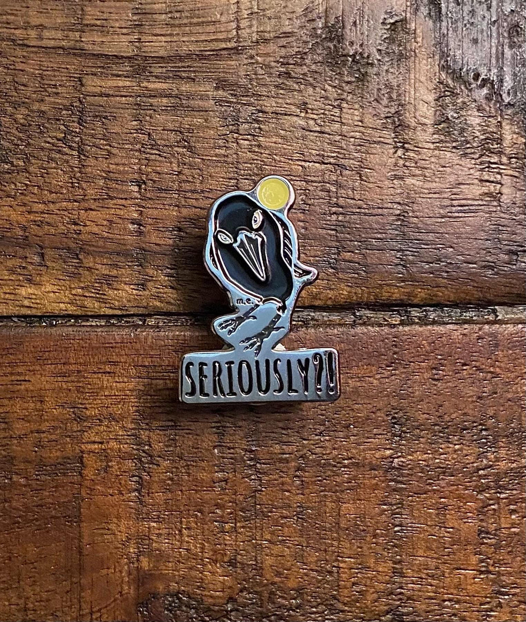 Seriously Crow Enamel Pin