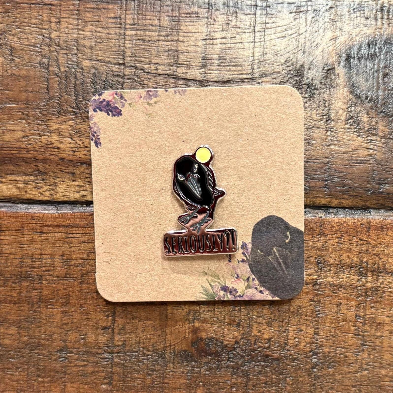Seriously Crow Enamel Pin