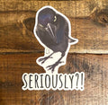Seriously Big Crow Sticker