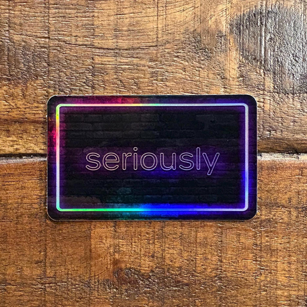Seriously Neon Sticker