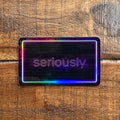 Seriously Neon Sticker